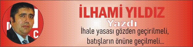 İhale yasası gözden geçirilmeli, sektörde batışların önüne geçilmeli...